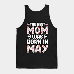 Best Mom Ever Mothers Day Floral Design Birthday Mom in May Tank Top